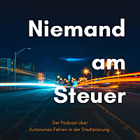 Niemand am Steuer - Der Podcast über Autonomes Fahren in der Stadtplanung