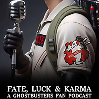 Fate, Luck & Karma: A Ghostbusters Fans Podcast