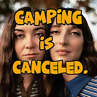 Camping is Canceled.