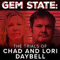 Gem State: The Trials of Chad and Lori Daybell