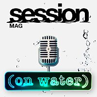 On Water: The Session Mag Podcast