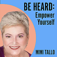 Be Heard: Empower Yourself