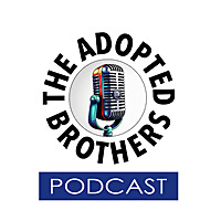 The Adopted Brothers Podcast