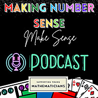 Making Number Sense Make Sense: A Math Podcast for Early Elementary Teachers