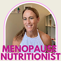 Menopause Nutritionist Podcast