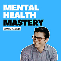 Mental Health Mastery With Ty Hicks
