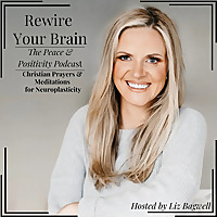 Rewire Your Brain: The Peace & Positivity Podcast with Liz Bagwell
