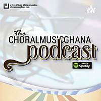 The Choral Music Ghana Podcast