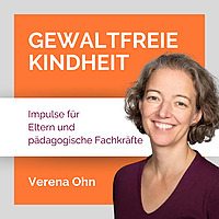 Gewaltfreie Kindheit - Impulse für Eltern und pädagogische Fachkräfte