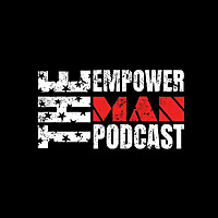 THE EmpowerMAN Podcast