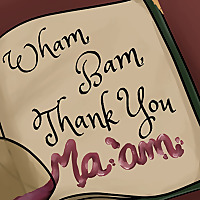 Wham, Bam, Thank You, Ma'am!