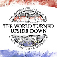 The World Turned Upside Down - The British Civil Wars 1638-1651