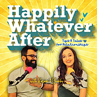 Happily Whatever After - Tips & Tales for Relationships With Karan And Shokhi