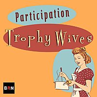 Participation Trophy Wives