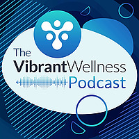 The Vibrant Wellness Podcast