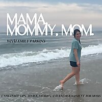 Mama Mommy Mom - Motherhood Unfiltered