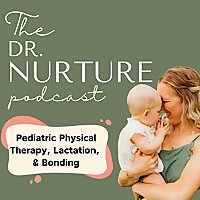 Dr. Nurture: Pediatric Physical Therapy, Lactation, and Bonding