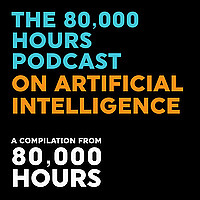 The 80,000 Hours Podcast on Artificial Intelligence