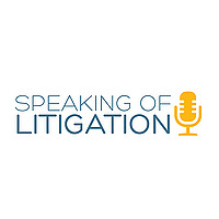 Speaking of Litigation Podcast