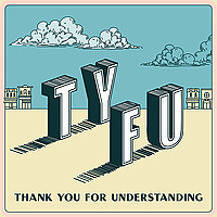 Thank You for Understanding (TYFU)