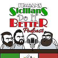 Italians Sicilians Do It Better Podcast
