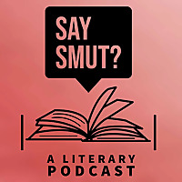 Say Smut? A Literary Podcast