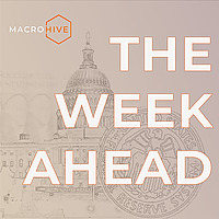 Macro Hive: Week Ahead