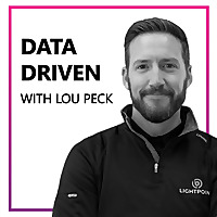 Data Driven with Lou Peck