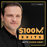 $100M Exits with Jason Kirby