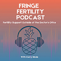 Fringe Fertility Podcast with Kerry Hinds