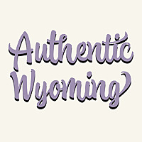 Authentic Wyoming