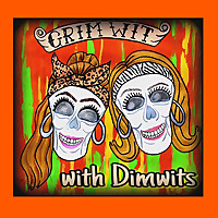 Grim Wit With Dimwits Podcast