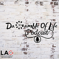 Da Gamble Of Life Podcast