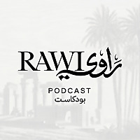 The Rawi Podcast - بودكاست راوي