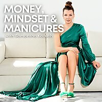 Money, Mindset, and Manicures | Manifestation and Self-Development with Samantha Kozuch