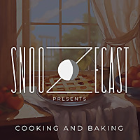Snoozecast Presents: Cooking and Baking