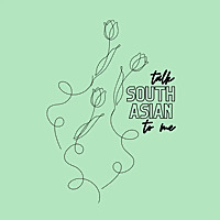 Talk South Asian To Me