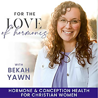 For the Love of Hormones- Hormones, Infertility, Miscarriage, Ovulating, TTC, Irregular Cycles, Conc