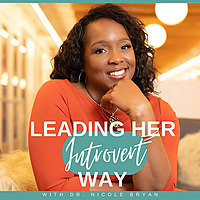 Leading Her Introvert Way: Conversations about executive leadership, career growth,  business and mi