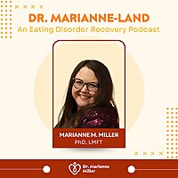 Dr. Marianne-Land: An Eating Disorder Recovery Podcast