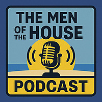The Men of the House Podcast