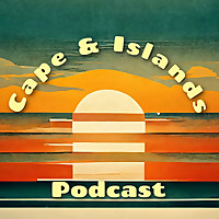The Cape and Islands Podcast
