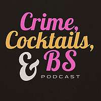 Crime, Cocktails, and BS