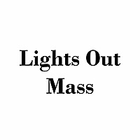 Lights Out Mass