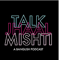 Talk Jhaal Mishti