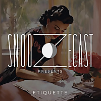 Snoozecast Presents: Etiquette