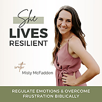 She Lives Resilient - Emotions, Regulate Emotions, Frustration, Feeling and Feelings, Calm Down, God