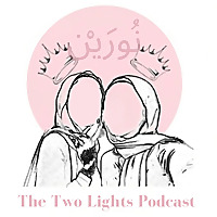 Noorayn: The Two Lights Podcast