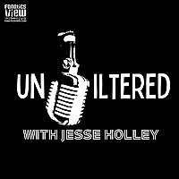 Unfiltered With Jesse Holley