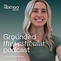Grounded | The Vestibular Podcast